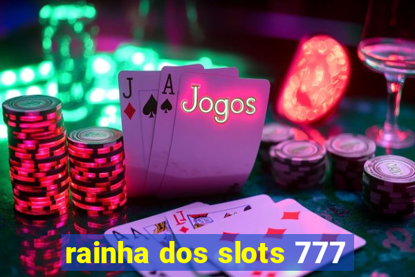 rainha dos slots 777